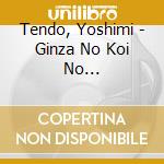 Tendo, Yoshimi - Ginza No Koi No Monogatari/Meoto Kaidou cd