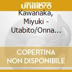 Kawanaka, Miyuki - Utabito/Onna No Yume Butai cd