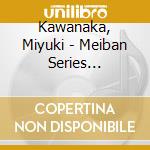 Kawanaka, Miyuki - Meiban Series Kawanaka Miyuki cd
