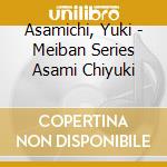 Asamichi, Yuki - Meiban Series Asami Chiyuki cd