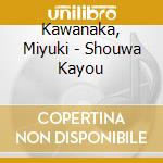 Kawanaka, Miyuki - Shouwa Kayou cd
