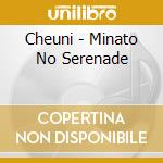 Cheuni - Minato No Serenade cd