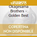 Okagesama Brothers - Golden Best cd