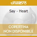 Say - Heart cd