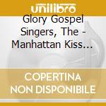 Glory Gospel Singers, The - Manhattan Kiss -Gift From New York- cd