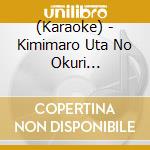 (Karaoke) - Kimimaro Uta No Okuri Mono!-Ayanokouji Kimimaro No Hit Kayou.Meikyoku Sh cd