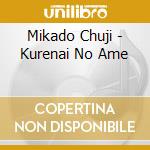 Mikado Chuji - Kurenai No Ame cd