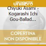 Chiyuki Asami - Kogarashi Ichi Gou-Ballad Hen- cd