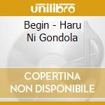 Begin - Haru Ni Gondola cd musicale di Begin