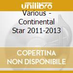 Various - Continental Star 2011-2013 cd