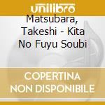 Matsubara, Takeshi - Kita No Fuyu Soubi cd