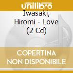 Iwasaki, Hiromi - Love (2 Cd) cd