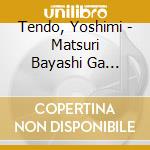 Tendo, Yoshimi - Matsuri Bayashi Ga Kikoetara cd
