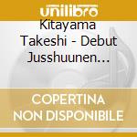 Kitayama Takeshi - Debut Jusshuunen Kinen Original Album-Kazoe Kirenai Omoi- cd