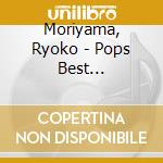 Moriyama, Ryoko - Pops Best Collection cd