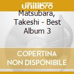 Matsubara, Takeshi - Best Album 3 cd musicale di Matsubara, Takeshi
