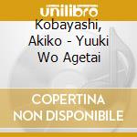 Kobayashi, Akiko - Yuuki Wo Agetai cd musicale di Kobayashi, Akiko