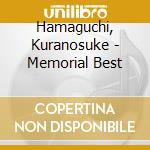 Hamaguchi, Kuranosuke - Memorial Best cd musicale di Hamaguchi, Kuranosuke