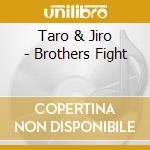 Taro & Jiro - Brothers Fight cd