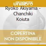 Ryoko Akiyama - Chanchiki Koiuta cd