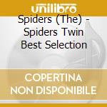 Spiders (The) - Spiders Twin Best Selection cd musicale di Spiders, The