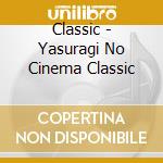 Classic - Yasuragi No Cinema Classic cd