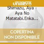 Shimazu, Aya - Aya No Matatabi.Enka Meikyoku Shuu cd