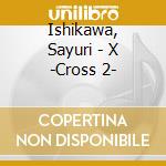 Ishikawa, Sayuri - X -Cross 2- cd