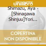 Shimazu, Aya - [Shinagawa Shinjuu]Yori Osome cd