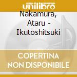 Nakamura, Ataru - Ikutoshitsuki cd