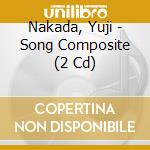 Nakada, Yuji - Song Composite (2 Cd) cd musicale di Nakada, Yuji