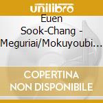 Euen Sook-Chang - Meguriai/Mokuyoubi No Onna cd