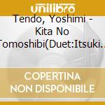 Tendo, Yoshimi - Kita No Tomoshibi(Duet:Itsuki Hiroshi)/-Hanaikada- cd