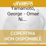 Yamamoto, George - Omae Ni Arigatou/Tokai No Komori Uta cd