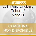 25Th.Aniv.Lindberg Tribute / Various cd