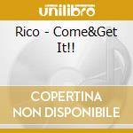 Rico - Come&Get It!! cd