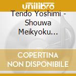 Tendo Yoshimi - Shouwa Meikyoku Kayou&Karaoke Tendo Yoshimi cd musicale di Tendo Yoshimi