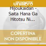 Hijoukaidan - Saita Hana Ga Hitotsu Ni Nareba Yoi cd