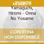 Yamaguchi, Hiromi - Onna No Yosame cd