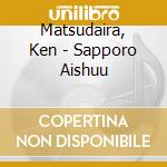 Matsudaira, Ken - Sapporo Aishuu cd