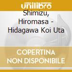Shimizu, Hiromasa - Hidagawa Koi Uta cd