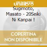 Sugimoto, Masato - 20Seiki Ni Kanpai ! cd