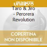 Taro & Jiro - Perorera Revolution cd