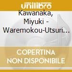 Kawanaka, Miyuki - Waremokou-Utsuri Yuku Hibi - cd