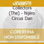 Collectors (The) - Nijiiro Circus Dan cd