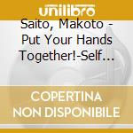 Saito, Makoto - Put Your Hands Together!-Self Cover O No [Ureshi Hazukashi Self Cover Sh cd
