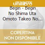 Begin - Begin No Shima Uta Omoto Takeo No Ga Best Nijuugo Shuunen Kinen Banlim cd