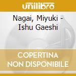 Nagai, Miyuki - Ishu Gaeshi cd