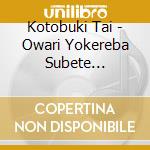Kotobuki Tai - Owari Yokereba Subete Yoshi-Fukkatsu!Kotobuki Tai- cd