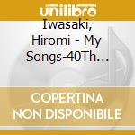 Iwasaki, Hiromi - My Songs-40Th Anniversary Cover Best (2 Cd) cd